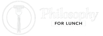 Philosophy for Lunch
