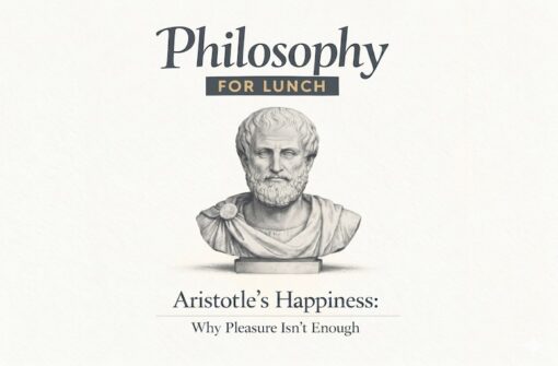 Aristotle’s Happiness: Why Pleasure Isn’t Enough